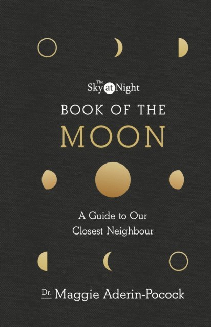 Maggie Aderin-Pocock - Sky at Night: Book of the Moon – A Guide to Our Closest Neighbour, E-bok