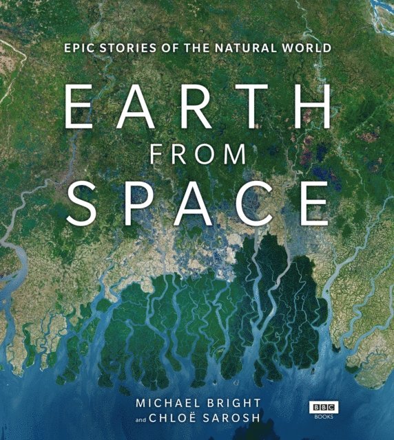Michael Bright, Chloe Sarosh - Earth from Space, E-bok