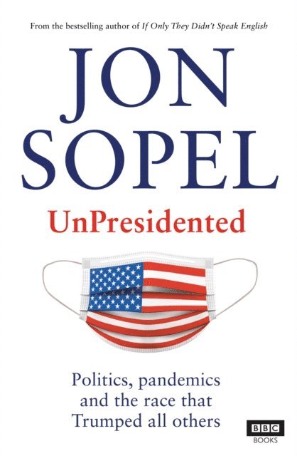Jon Sopel - UnPresidented, E-bok