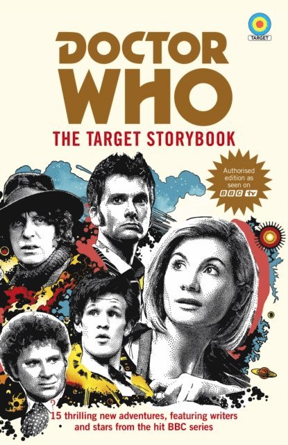 Terrance Dicks, Matthew Sweet, Simon Guerrier, Colin Baker, Matthew Waterhouse, Jenny T Colgan, Jacqueline Rayner, Una McCormack, Steve Cole, Vinay Patel, George Mann, Susie Day, Mike Tucker, Joy Wilkinson, Beverly Sanford - Doctor Who: The Target Storybook, E-bok