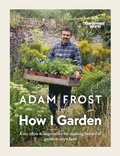 Gardener?s World: How I Garden