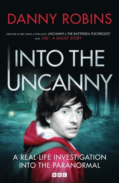 Danny Robins - Into the Uncanny, E-bok