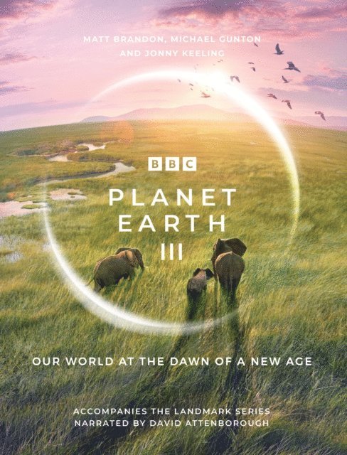 Matt Brandon, Michael Gunton, Jonny Keeling - Planet Earth III, E-bok