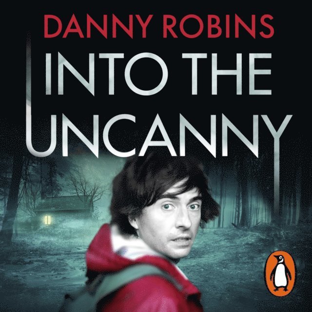 Danny Robins - Into the Uncanny, Ljudbok