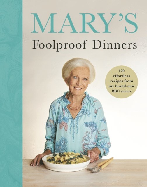 Mary Berry - Mary’s Foolproof Dinners, E-bok
