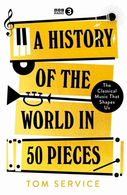 Tom Service - History of the World in 50 Pieces, E-bok
