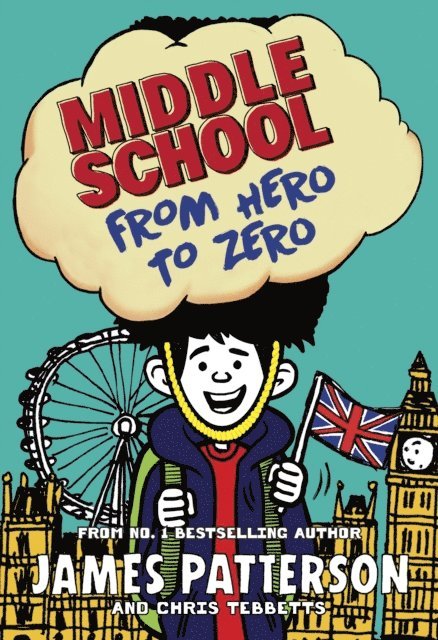 James Patterson - Middle School: From Hero to Zero, E-bok