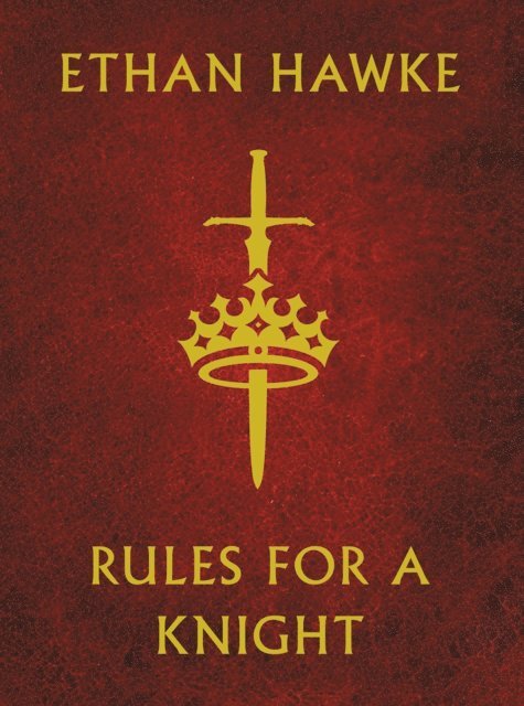 Ethan Hawke - Rules for a Knight, E-bok