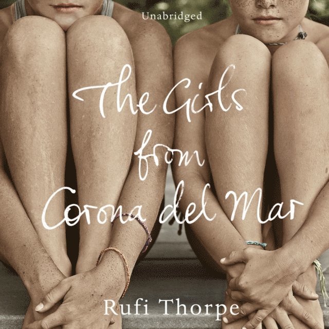 Rufi Thorpe - Girls from Corona del Mar, Ljudbok