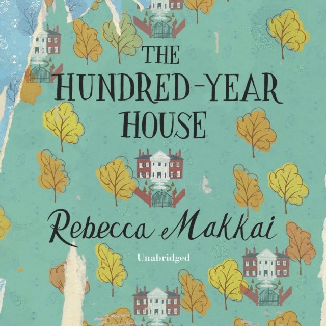 Rebecca Makkai - Hundred-Year House, Ljudbok