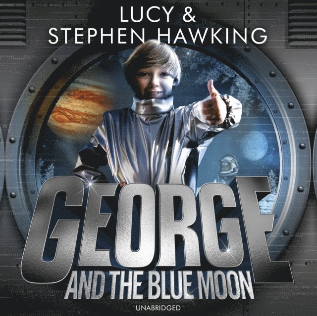 Lucy Hawking, Stephen Hawking - George and the Blue Moon, Ljudbok