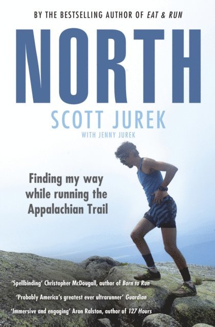 Scott Jurek - North: Finding My Way While Running the Appalachian Trail, E-bok