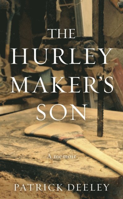 Patrick Deeley - Hurley Maker's Son, E-bok