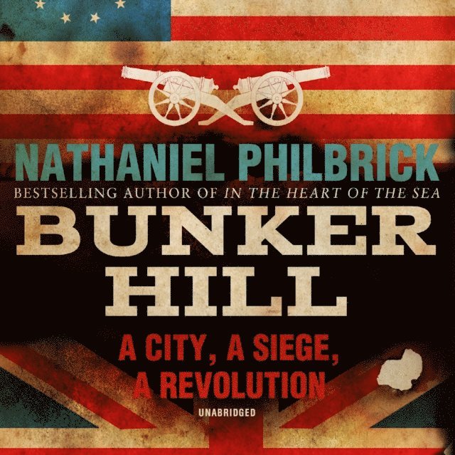 Nathaniel Philbrick - Bunker Hill, Ljudbok