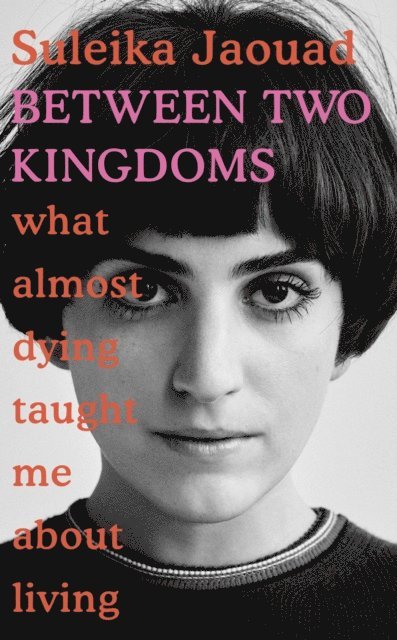 Suleika Jaouad - Between Two Kingdoms, E-bok