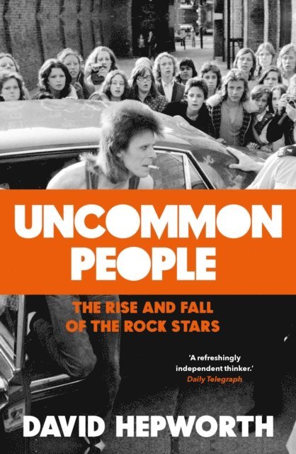 David Hepworth - Uncommon People, E-bok