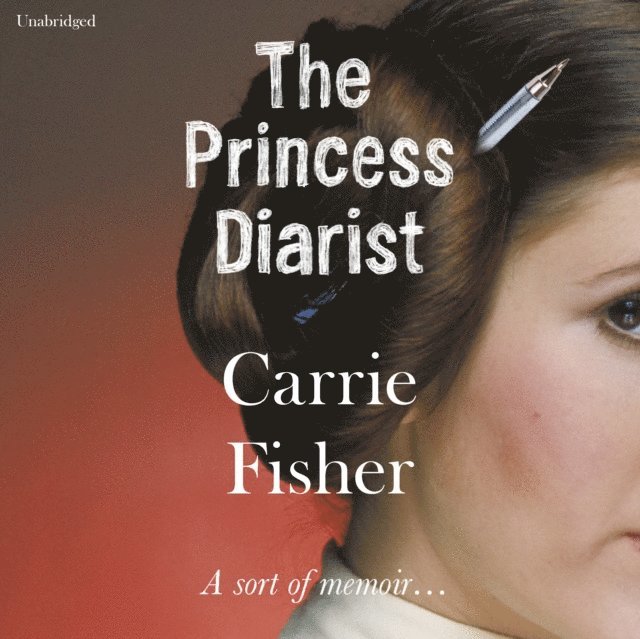 Carrie Fisher - Princess Diarist, Ljudbok