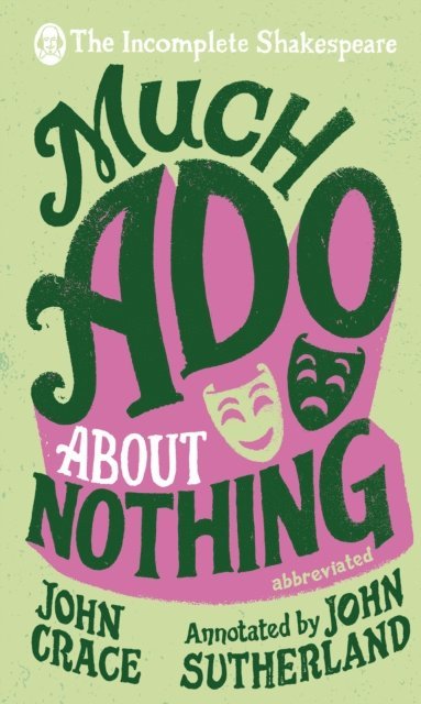 John Crace, John Sutherland - Incomplete Shakespeare: Much Ado About Nothing, E-bok