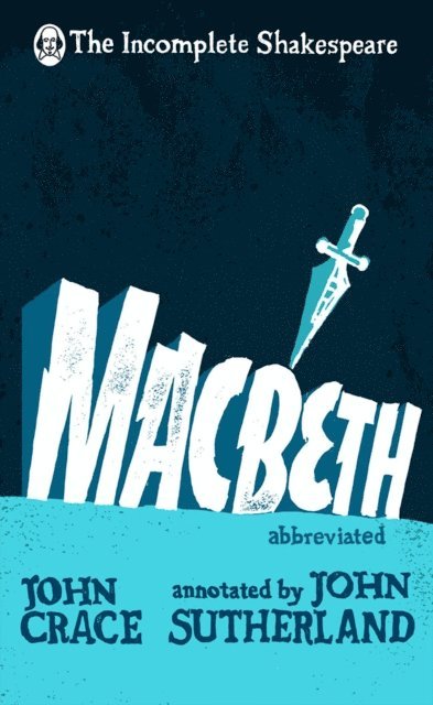 John Crace, John Sutherland - Incomplete Shakespeare: Macbeth, E-bok