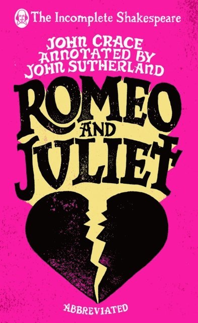 John Crace, John Sutherland - Incomplete Shakespeare: Romeo & Juliet, E-bok