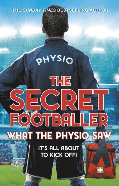 The Secret Footballer - Secret Footballer: What the Physio Saw..., E-bok