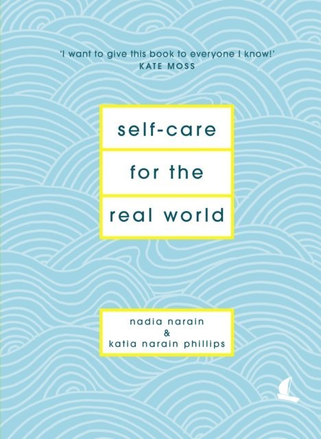 Nadia Narain, Katia Narain Phillips - Self-Care for the Real World, E-bok
