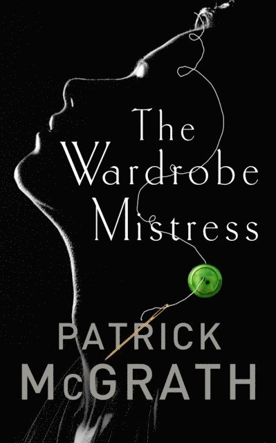 Patrick McGrath - Wardrobe Mistress, E-bok