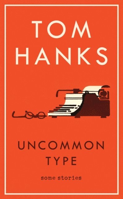 Tom Hanks - Uncommon Type, E-bok