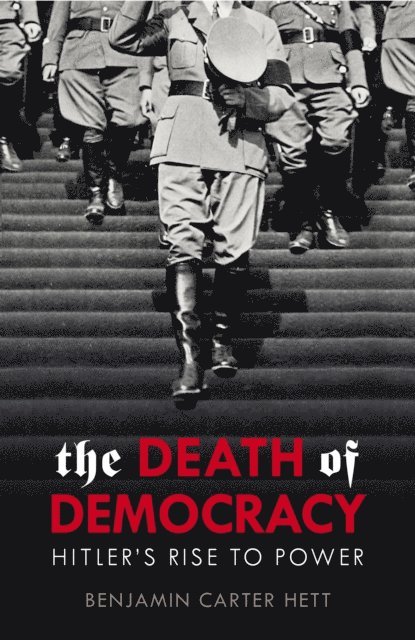 Benjamin Carter Hett - Death of Democracy, E-bok