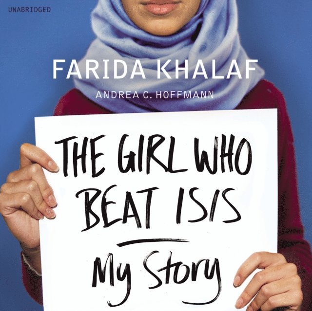 Andrea C. Hoffmann, Farida Khalaf - Girl Who Beat ISIS, Ljudbok