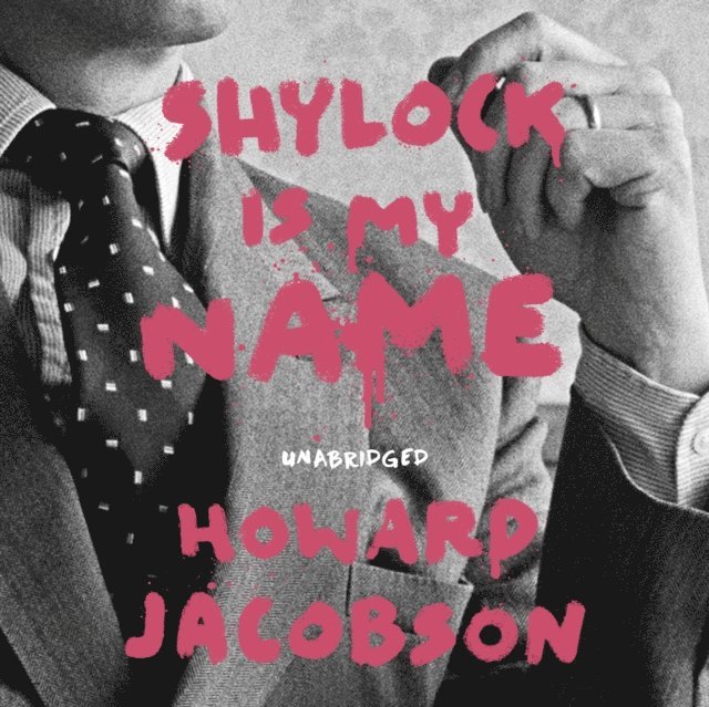 Howard Jacobson - Shylock is My Name, Ljudbok