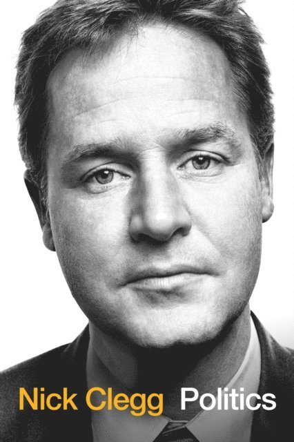 Nick Clegg - Politics, E-bok