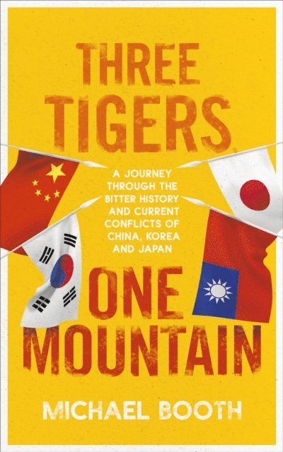Michael Booth - Three Tigers, One Mountain, E-bok