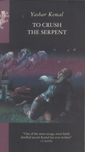 Yashar Kemal - To Crush The Serpent, E-bok