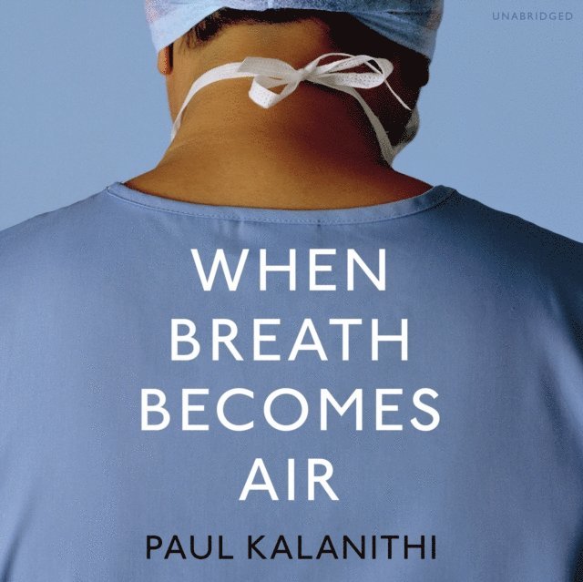 Paul Kalanithi - When Breath Becomes Air, Ljudbok