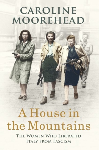 Caroline Moorehead - House in the Mountains, E-bok