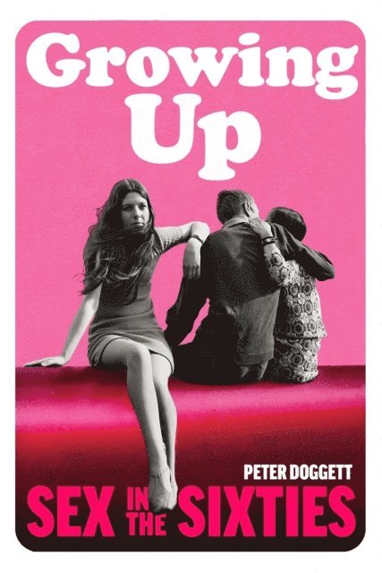 Peter Doggett - Growing Up, E-bok