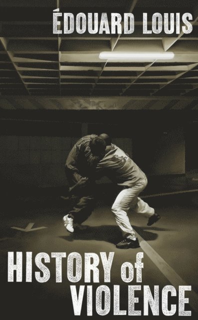 Édouard Louis - History of Violence, E-bok