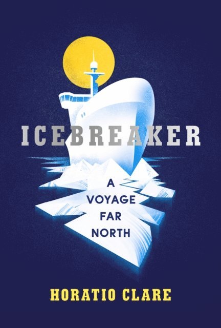 Horatio Clare - Icebreaker, E-bok