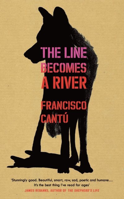 Francisco Cantú - Line Becomes A River, E-bok