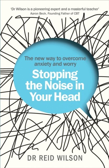 Reid Wilson - Stopping the Noise in Your Head, E-bok