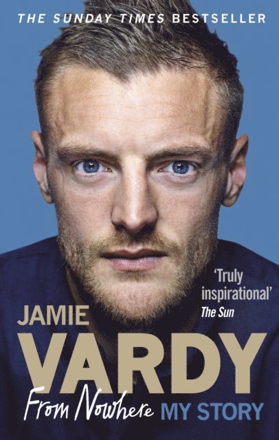Jamie Vardy - Jamie Vardy: From Nowhere, My Story, E-bok