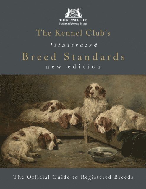 The Kennel Club - Kennel Club's Illustrated Breed Standards: The Official Guide to Registered Breeds, E-bok