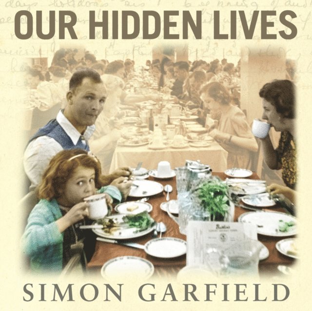 Simon Garfield - Our Hidden Lives, Ljudbok