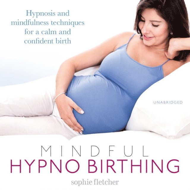 Sophie Fletcher - Mindful Hypnobirthing, Ljudbok