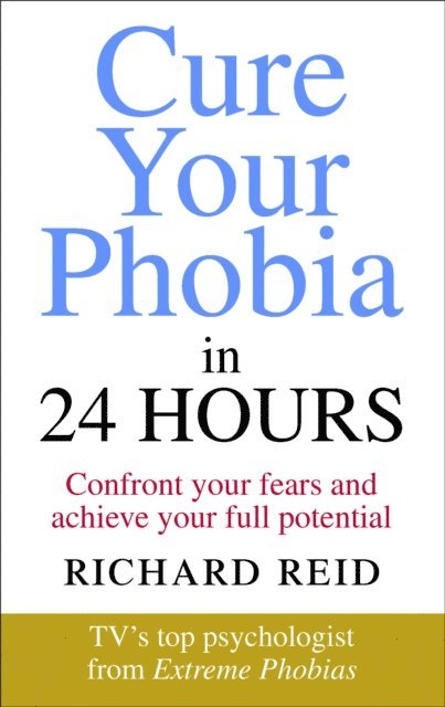 Richard Reid - Cure Your Phobia in 24 Hours, E-bok