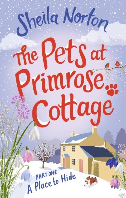 Sheila Norton - Pets at Primrose Cottage: Part One A Place to Hide, E-bok
