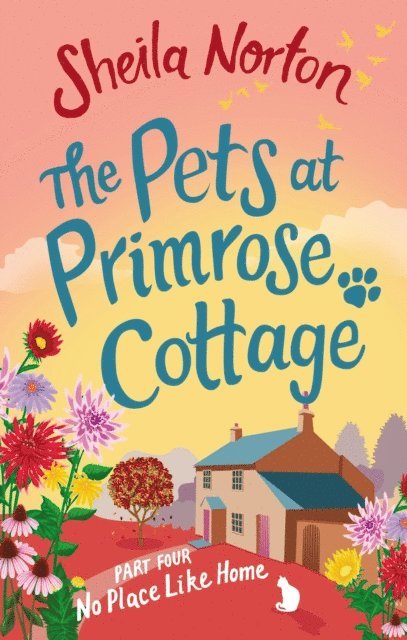 Sheila Norton - Pets at Primrose Cottage: Part Four No Place Like Home, E-bok