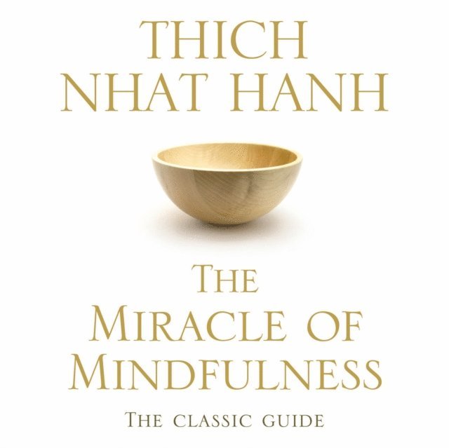 Thich Nhat Hanh - Miracle Of Mindfulness, Ljudbok