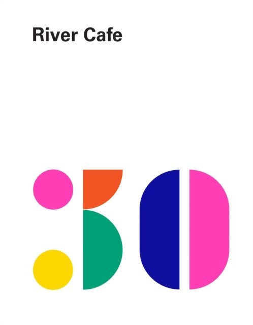 Ruth Rogers, Sian Wyn Owen, Joseph Trivelli, Rose Gray - River Cafe 30, E-bok